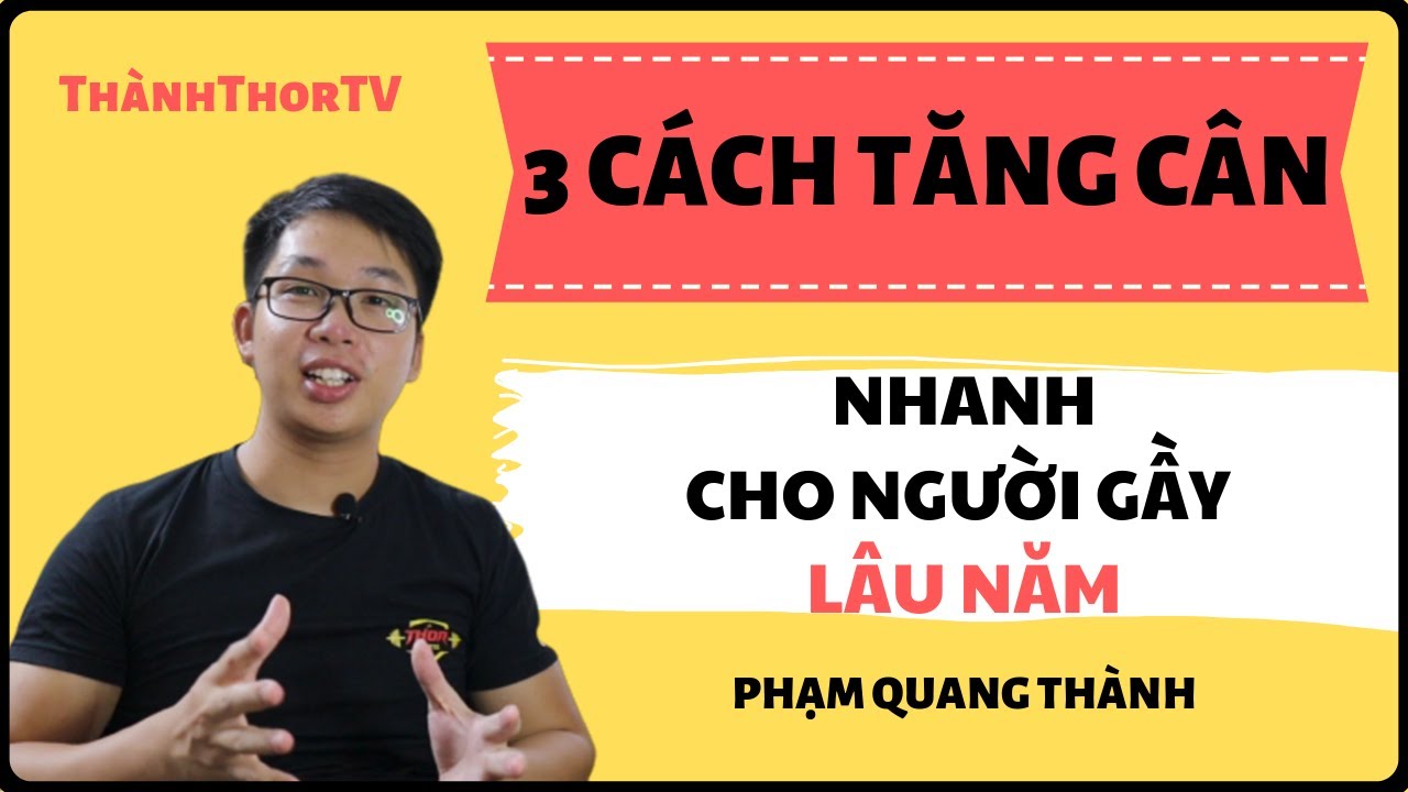 Cách tăng cân hiệu quả cho người gầy lâu năm: Bí quyết và kế hoạch tập luyện